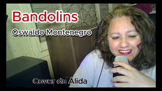 Bandolins  Oswaldo Montenegro  Cover da Álida [upl. by Charity]