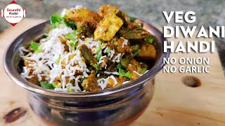 Veg Diwani Handi Recipe  No Onion No Garlic  Subz Diwani  Diwani Handi Recipe  Jain Recipe [upl. by Ramonda]