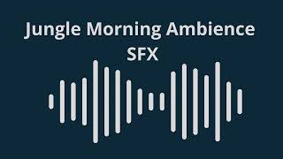 Jungle Morning Ambience SFX [upl. by Arun]