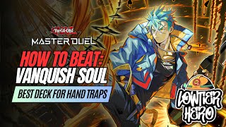 How to Beat Vanquish Soul  Vanquish Soul Combos  YuGiOh Master Duel amp TCG [upl. by Skilken]