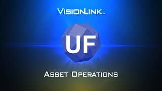 UF10 Asset Operations in VisionLink Unified Fleet [upl. by Kremer]