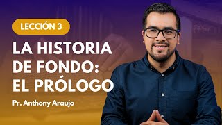 📖 Lección 3 La historia de fondo El Prólogo  Pr Anthony Araujo [upl. by Chrystal]