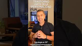 TRASTORNO LÍMITE DE LA PERSONALIDAD TLP Ó BORDERLINE Psicología en 30quot [upl. by Eimmis]