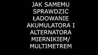 1 Vlog Jak sprawdzić ładowanie akumulatora i alternatora miernikiemmultimetrem [upl. by Eelyak]