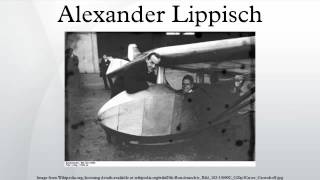 Alexander Lippisch [upl. by Ahselet]