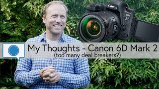 My Thoughts  Canon 6D Mark 2 too many deal breakers [upl. by Bork]