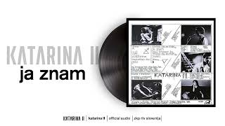 Katarina II  Ja znam Official Audio [upl. by Drwde174]