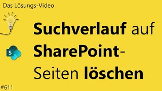 Das Lösungsvideo 611 Suchverlauf auf SharePointSeiten löschen [upl. by Eerahs]