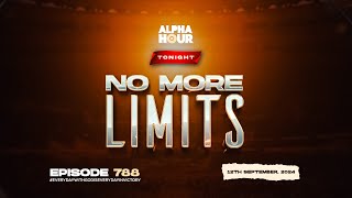 ALPHA HOUR EPISODE 788  NO MORE LIMITS  12TH SEPTEMBER2024 [upl. by Ived]