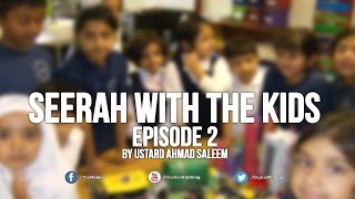 Seerah with the Kids  Ep 2  Ahmad Saleem [upl. by Lazare]