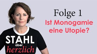 Stahl aber herzlich  Folge 1 Ist Monogamie eine Utopie  Stefanie Stahl [upl. by Aitsirhc]