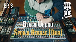 Black Uhuru  Sponji Reggae DUB 🎛️ DUBSTATION  Ep 03 [upl. by Oinotnaocram919]