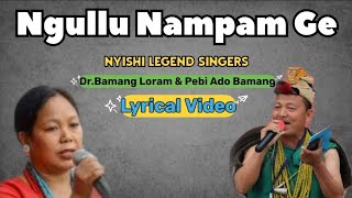 Ngulu Nampam GehLYRICS DrBamang Loram Pebi Ado Bamang nyishi Song arunachalpradesh [upl. by Aleit811]