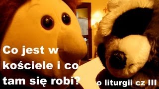 Co jest w kościele i co tam robimy O liturgii cz III [upl. by Yenduhc]