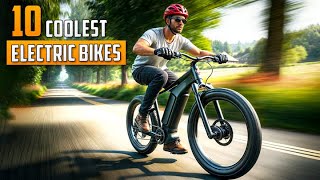 10 Coolest Electric Bikes for Every Type of Rider [upl. by Nolur]