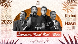 Cheb Mami ft Hasni ft Khaled ft akil  Summer End Rai Mix Trabic Music remixميكس نهاية الصيف 2023 [upl. by Adiaz]