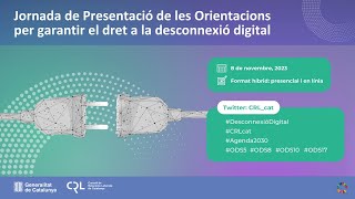 Jornada de Presentació de les Orientacions per garantir el dret a la desconnexió digital [upl. by Reffinej]