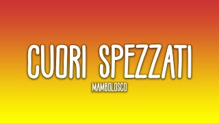 CUORI SPEZZATI  MAMBOLOSCO TestoLyric [upl. by Harwilll]