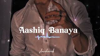 Aashiq Banaya Aapne Lyrics full song slowed reverb iram hasmi singer Shreya ghosal [upl. by Esidnak]