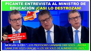 😱Atencion🔴 Picante entrevista al Ministro de Educación Morgan Quero ¡casi lo destrozan [upl. by Rubetta]