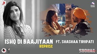 Ishq Di Baajiyaan – Reprise  Soorma  Diljit  Taapsee  Shashaa Tirupati  Shankar Ehsaan Loy [upl. by Harday]