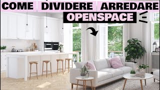 COME DIVIDERE E ARREDARE UN OPENSPACE SOGGIORNO  CUCINA [upl. by Nebeur121]