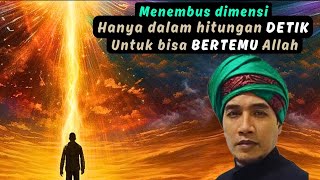 DIMENSI yg hanya dalam hitungan detik kita bisa BERTEMU Allah✔️gusmukhlasonrosyid ngajitauhid [upl. by Eiuol]