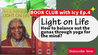 YOGASALA Iyengar Yoga Book Club Ep4 Light on Life  How to balance out Gunas thru yoga for the mind [upl. by Attesor171]