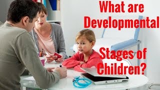 What are Developmental Stages of Children [upl. by Donielle]