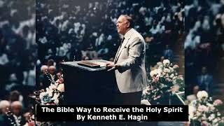 The Bible Way to Receive the Holy Spirit By Kenneth E Hagin [upl. by Jackquelin]