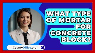 What Type Of Mortar For Concrete Block  CountyOfficeorg [upl. by Luahs]