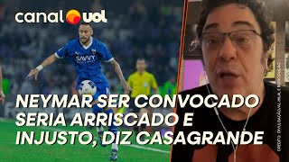 NEYMAR JR SER CONVOCADO SERIA UM RISCO E UMA INJUSTIÇA ATÉ COM ELE DIZ CASAGRANDE LEVA TEMPO [upl. by Leile77]