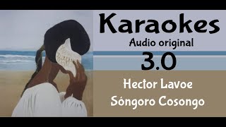 Hector Lavoe Songoro Cosongo Karaoke [upl. by Noyes]