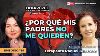 ¿POR QUÉ MIS PAPÁS NO ME QUIEREN 🧠💔 con la terapeuta Raquel Guerrero  Ep184 Amar Abierto [upl. by Nylodnarb]