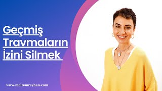 Geçmiş Travmaların İzini Silmek  70 [upl. by Arraic]