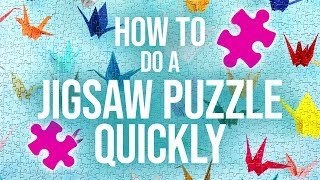 HOW TO DO A JIGSAW PUZZLE QUICKLY [upl. by Kermy899]