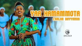 Caalaa Bayyanaa  Yaa Hamammota  Ethiopian Oromo Music 2021 Official Video [upl. by Aurlie555]