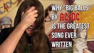 Why quotBig Ballsquot By ACDC Is The Greatest Song Ever Written [upl. by Fleisig84]