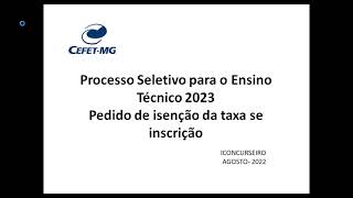 PROCESSO SELETIVO  CURSOS TÉCNICOS CEFET MG 2023  ISENÇÃO DA TAXA DE INSCRIÇÃO [upl. by Iruahs]