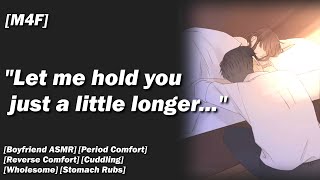 Period Comfort Not Letting You Go Till You Feel Better Boyfriend ASMR Reverse Comfort M4F [upl. by Ahsekal]