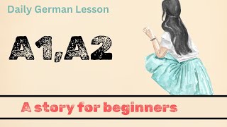 German Story for beginners A1A2Eine einfache Geschichte für Deutschlernende [upl. by Salisbury100]