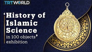 History of Islamic Science in 100 objects exhibition [upl. by Jessamine]