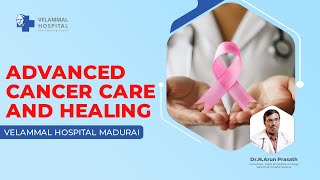 Advanced Cancer Care and Healing  oncology   Velammal Hospital Madurai [upl. by Areyk596]