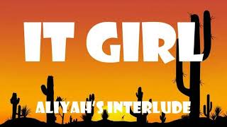 IT GIRL  Aliyah’s Interlude lyrics mix 2023 [upl. by Elsilrac]