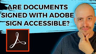 Are Documents Signed With Adobe Acrobat Sign Accessible [upl. by Burra182]