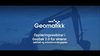 GeoSak 20 for aktører  Søknad og arbeidsvarslingsplan [upl. by Ecirual682]