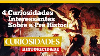 4 Curiosidades Interessantes Sobre a Pré História [upl. by Narrad310]