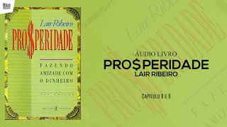 PROSPERIDADE  Lair Ribeiro  Cap 8 e 9  ÃUDIOLIVRO [upl. by Aimerej]