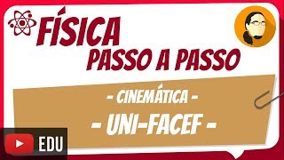 Cinemática  Uni FACEF  Física Passo a Passo [upl. by Berny]