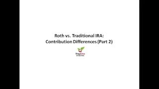 Roth vs Traditional IRA Contribution Differences Part 2 [upl. by Shelagh]